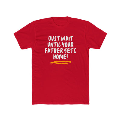 Just Wait Until Your Father Gets Home – Mom Warning Tee - Sigma Nine Store  Solid Black / XS-Solid Heavy Metal / XS-Solid Red / XS-Solid Black / S-Solid Cool Blue / S-Solid Cream / S-Solid Heavy Metal / S-Solid Light Blue / S-Solid Light Pink / S-Solid Red / S 