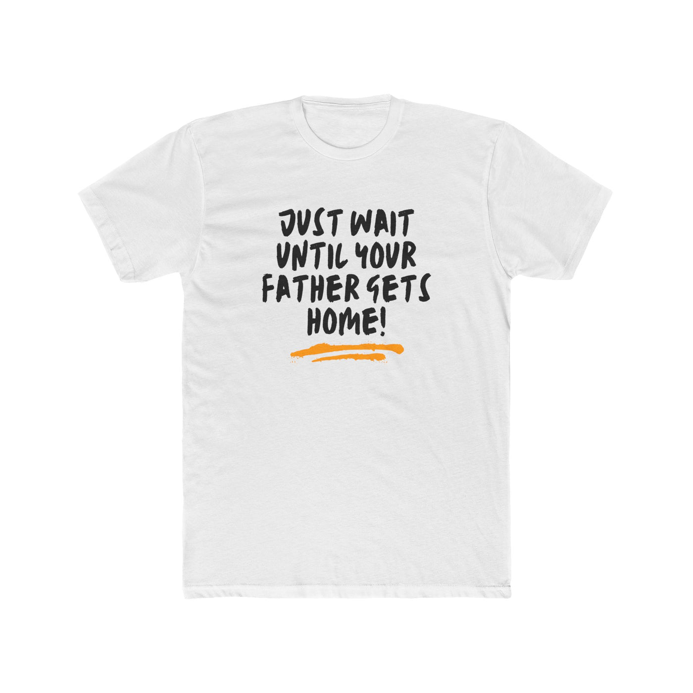 Just Wait Until Your Father Gets Home – Mom Warning Tee - Sigma Nine Store  Solid Black / XS-Solid Heavy Metal / XS-Solid Red / XS-Solid Black / S-Solid Cool Blue / S-Solid Cream / S-Solid Heavy Metal / S-Solid Light Blue / S-Solid Light Pink / S-Solid Red / S 