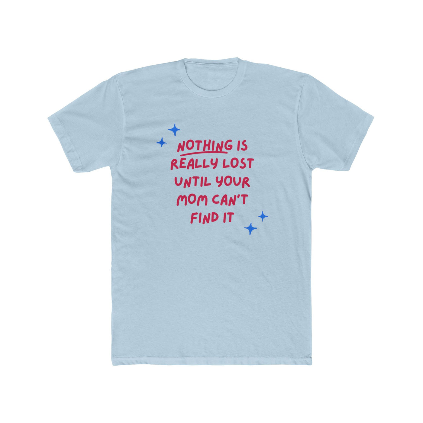 Nothing Is Really Lost Until Your Mom Can’t Find It – Mom Superpower Tee - Sigma Nine Store  Solid Black / XS-Solid White / XS-Solid Black / S-Solid Cream / S-Solid Natural / S-Solid Light Blue / S-Solid White / S-Solid Black / M-Solid Cream / M-Solid Natural / M 