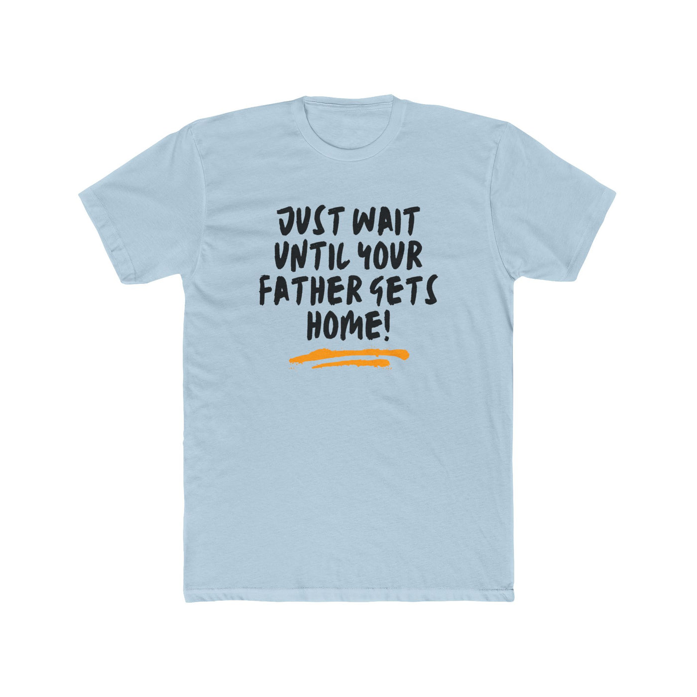 Just Wait Until Your Father Gets Home – Mom Warning Tee - Sigma Nine Store  Solid Black / XS-Solid Heavy Metal / XS-Solid Red / XS-Solid Black / S-Solid Cool Blue / S-Solid Cream / S-Solid Heavy Metal / S-Solid Light Blue / S-Solid Light Pink / S-Solid Red / S 