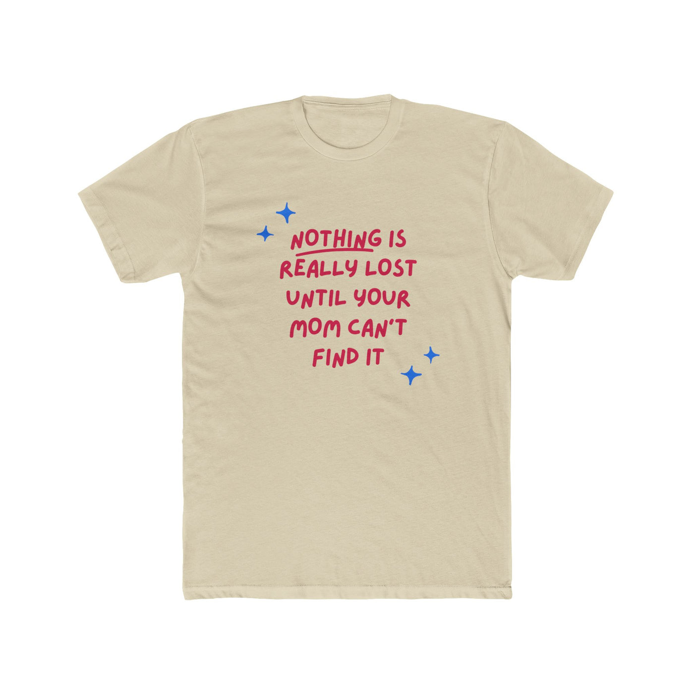 Nothing Is Really Lost Until Your Mom Can’t Find It – Mom Superpower Tee - Sigma Nine Store  Solid Black / XS-Solid White / XS-Solid Black / S-Solid Cream / S-Solid Natural / S-Solid Light Blue / S-Solid White / S-Solid Black / M-Solid Cream / M-Solid Natural / M 
