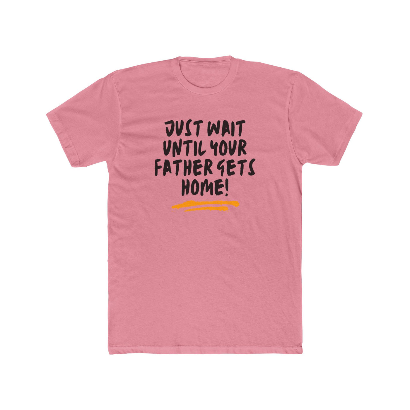 Just Wait Until Your Father Gets Home – Mom Warning Tee - Sigma Nine Store  Solid Black / XS-Solid Heavy Metal / XS-Solid Red / XS-Solid Black / S-Solid Cool Blue / S-Solid Cream / S-Solid Heavy Metal / S-Solid Light Blue / S-Solid Light Pink / S-Solid Red / S 