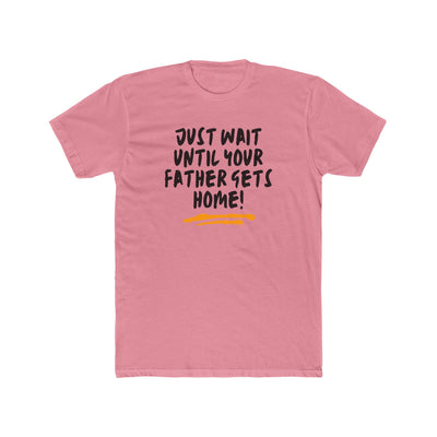 Just Wait Until Your Father Gets Home – Mom Warning Tee - Sigma Nine Store  Solid Black / XS-Solid Heavy Metal / XS-Solid Red / XS-Solid Black / S-Solid Cool Blue / S-Solid Cream / S-Solid Heavy Metal / S-Solid Light Blue / S-Solid Light Pink / S-Solid Red / S 