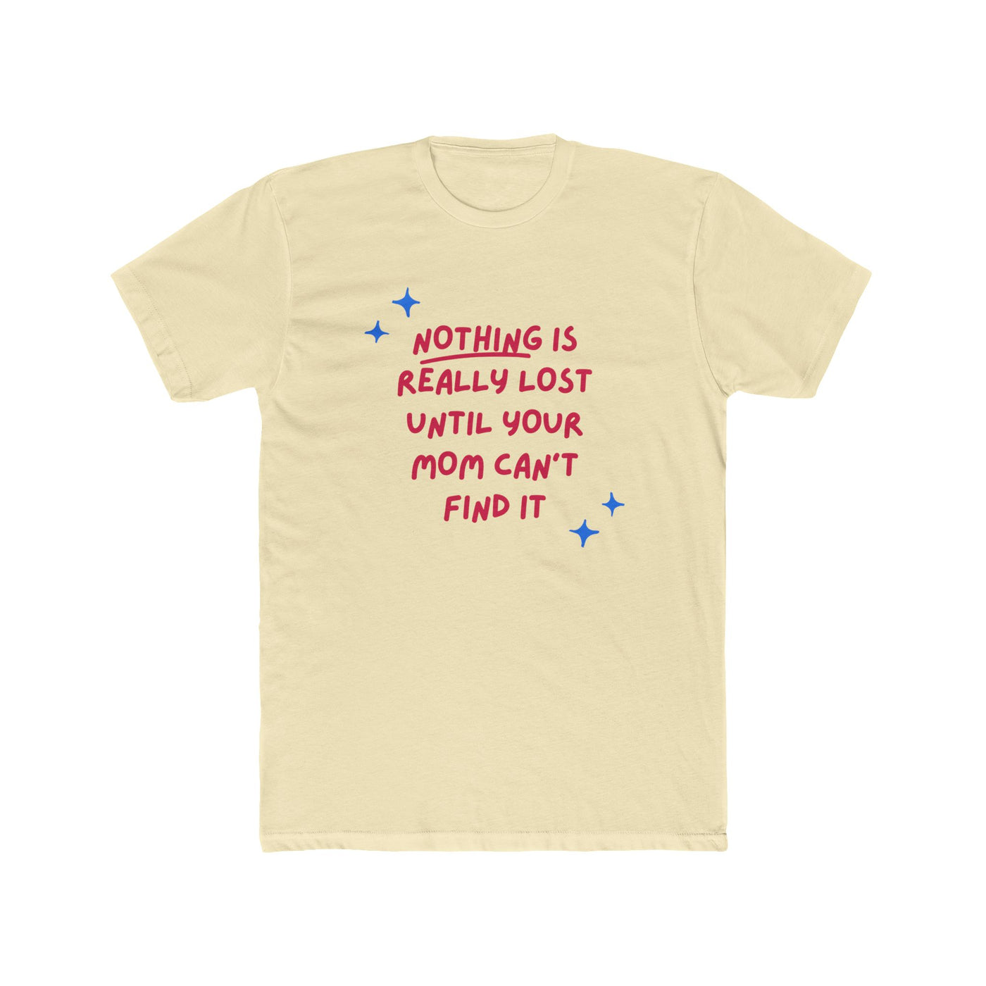 Nothing Is Really Lost Until Your Mom Can’t Find It – Mom Superpower Tee - Sigma Nine Store  Solid Black / XS-Solid White / XS-Solid Black / S-Solid Cream / S-Solid Natural / S-Solid Light Blue / S-Solid White / S-Solid Black / M-Solid Cream / M-Solid Natural / M 