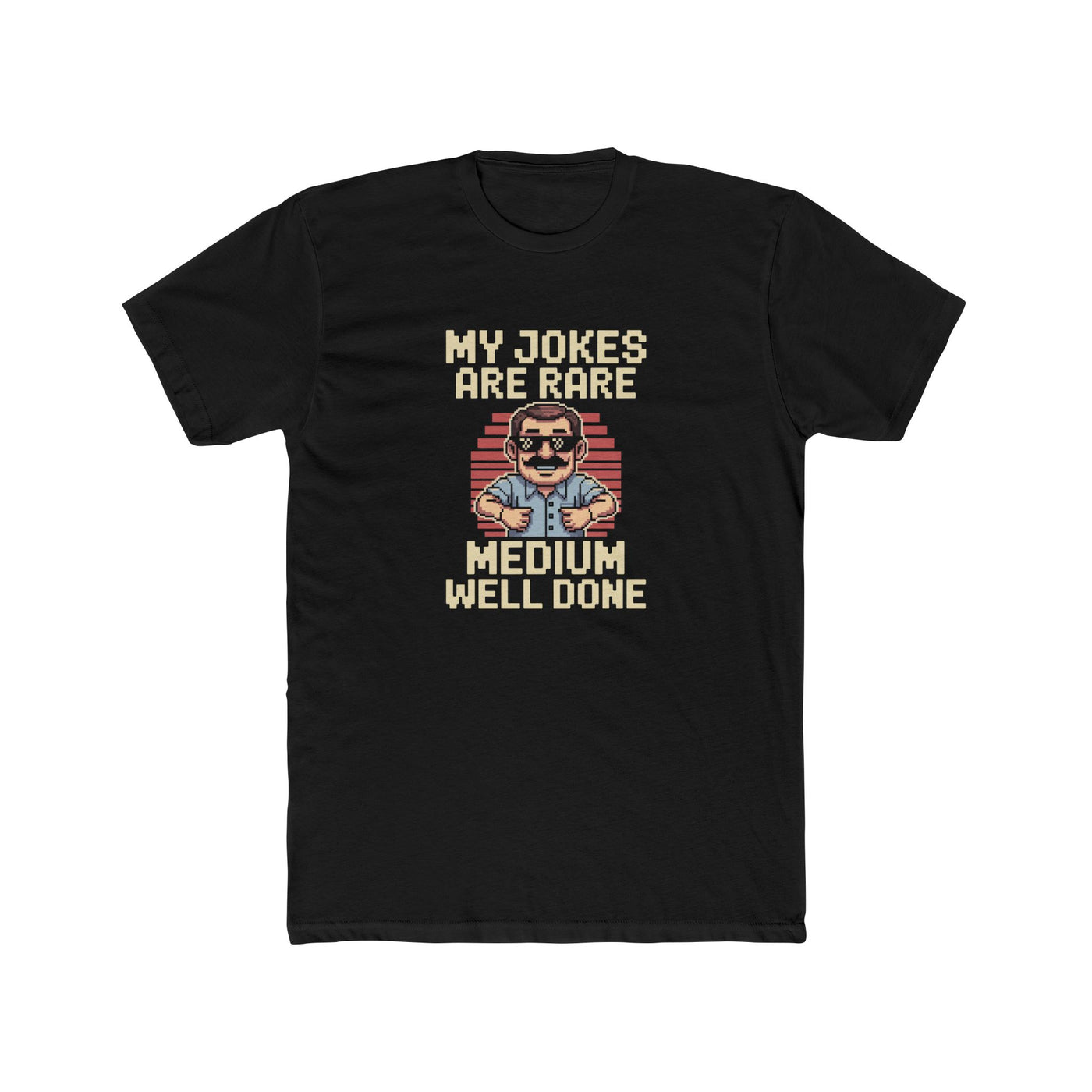 My Jokes are Rare, Medium Well Done