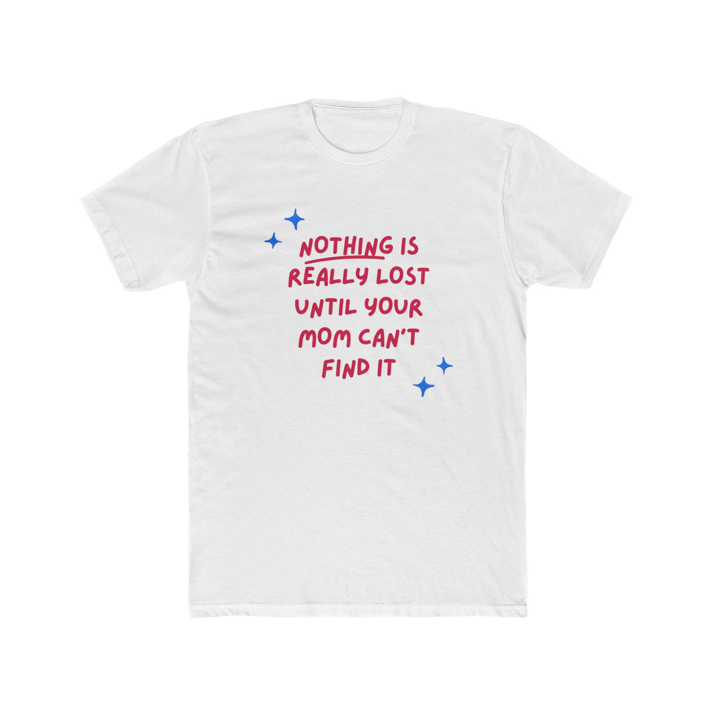 Nothing Is Really Lost Until Your Mom Can’t Find It – Mom Superpower Tee - Sigma Nine Store  Solid Black / XS-Solid White / XS-Solid Black / S-Solid Cream / S-Solid Natural / S-Solid Light Blue / S-Solid White / S-Solid Black / M-Solid Cream / M-Solid Natural / M 